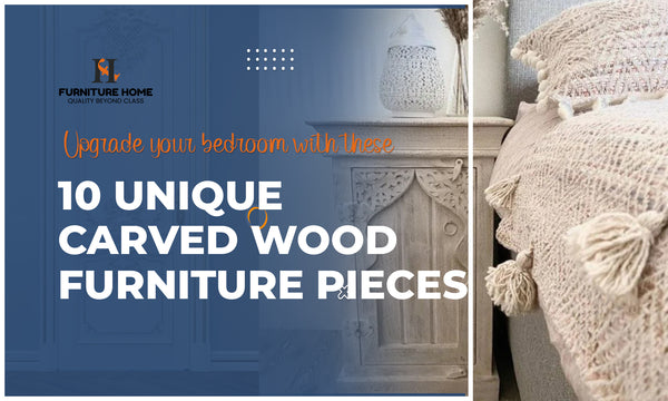 10 Unique Carved Wood Furniture Pieces for Your Dream Bedroom
