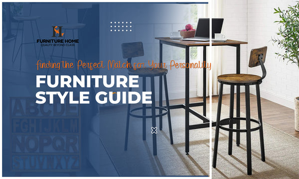 Furniture Style Guide: Finding the Perfect Match for Your Personality