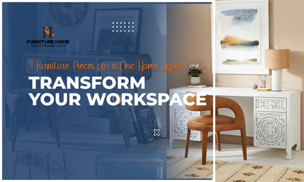 Transform Your Workspace: 4 Furniture Pieces for a Chic Home Office